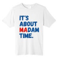 ItS About Madam Time 2024 Presidential Election Democrat Tall Fusion ChromaSoft Performance T-Shirt