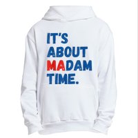 ItS About Madam Time 2024 Presidential Election Democrat Urban Pullover Hoodie