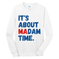 ItS About Madam Time 2024 Presidential Election Democrat Tall Long Sleeve T-Shirt