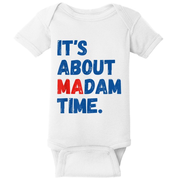 ItS About Madam Time 2024 Presidential Election Democrat Baby Bodysuit