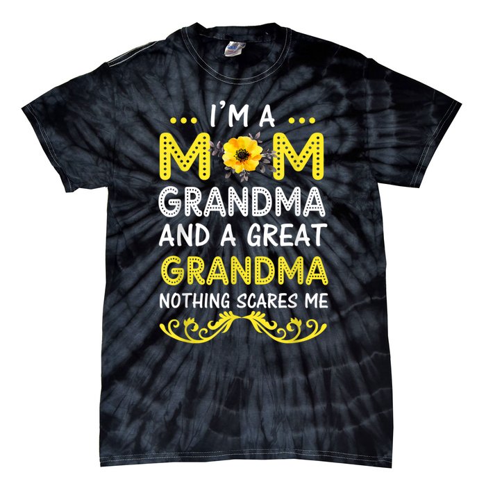 I'm A Mom Grandma Great Nothing Scares Me Mothers Day Gifts Tie-Dye T-Shirt