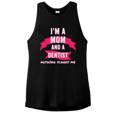 Im A Mom And A Dentist Nothing Scares Me Funny Dentist Mom Gift Ladies PosiCharge Tri-Blend Wicking Tank