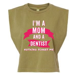 Im A Mom And A Dentist Nothing Scares Me Funny Dentist Mom Gift Garment-Dyed Women's Muscle Tee