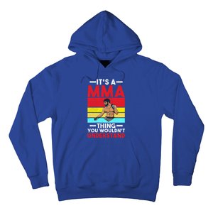 Its A Mma Thing You Wouldnt Understand Mixed Martial Arts Gift Hoodie