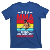 Its A Mma Thing You Wouldnt Understand Mixed Martial Arts Gift T-Shirt