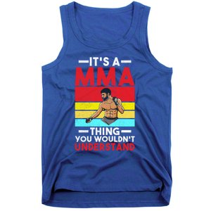 Its A Mma Thing You Wouldnt Understand Mixed Martial Arts Gift Tank Top