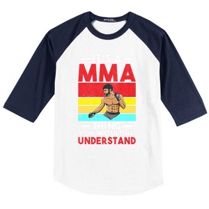 Its A Mma Thing You Wouldnt Understand Mixed Martial Arts Gift Baseball Sleeve Shirt