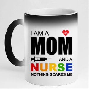 I'm A Mom And Nurse Nothing Scares Me 11oz Black Color Changing Mug