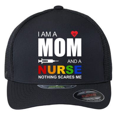 I'm A Mom And Nurse Nothing Scares Me Flexfit Unipanel Trucker Cap