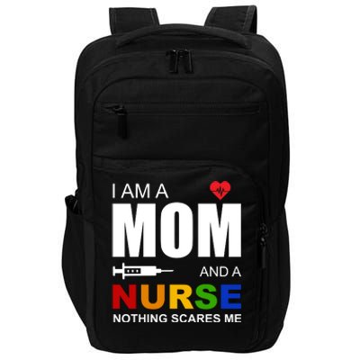 I'm A Mom And Nurse Nothing Scares Me Impact Tech Backpack