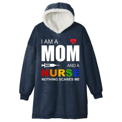 I'm A Mom And Nurse Nothing Scares Me Hooded Wearable Blanket