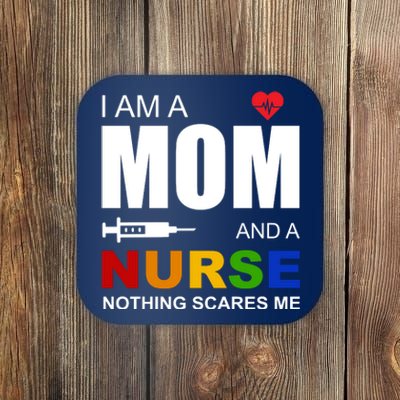 I'm A Mom And Nurse Nothing Scares Me Coaster