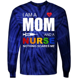 I'm A Mom And Nurse Nothing Scares Me Tie-Dye Long Sleeve Shirt