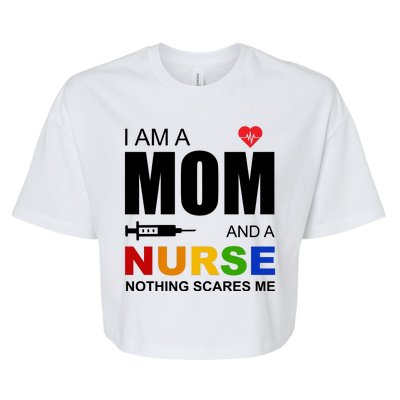 I'm A Mom And Nurse Nothing Scares Me Bella+Canvas Jersey Crop Tee