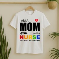 I'm A Mom And Nurse Nothing Scares Me T-Shirt