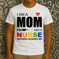 I'm A Mom And Nurse Nothing Scares Me T-Shirt