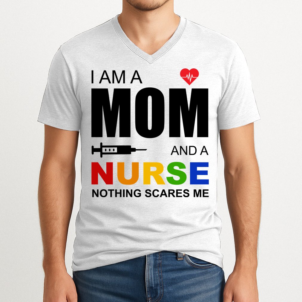 I'm A Mom And Nurse Nothing Scares Me V-Neck T-Shirt