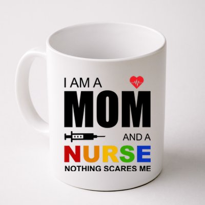 I'm A Mom And Nurse Nothing Scares Me Coffee Mug