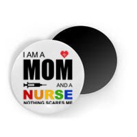 I'm A Mom And Nurse Nothing Scares Me Magnet