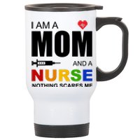 I'm A Mom And Nurse Nothing Scares Me Stainless Steel Travel Mug