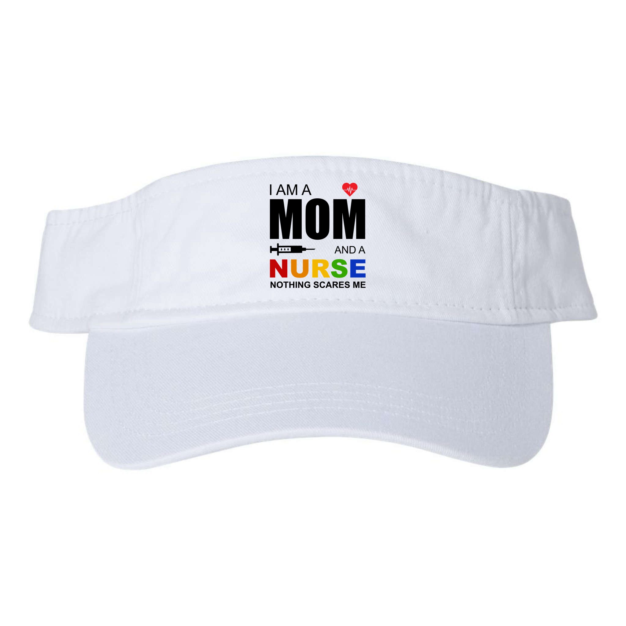 I'm A Mom And Nurse Nothing Scares Me Visor