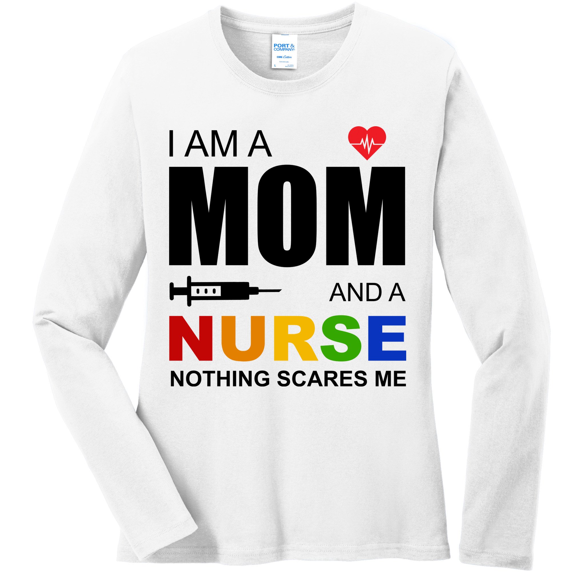 I'm A Mom And Nurse Nothing Scares Me Ladies Long Sleeve Shirt