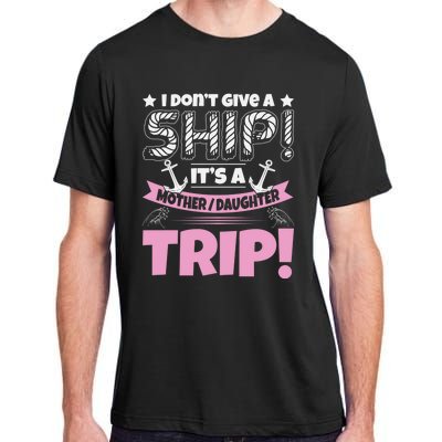 It's A Mother Daughter Trip Cruise Boat Ship Family Jokes Funny Gift Adult ChromaSoft Performance T-Shirt