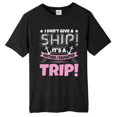 It's A Mother Daughter Trip Cruise Boat Ship Family Jokes Funny Gift Tall Fusion ChromaSoft Performance T-Shirt