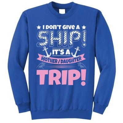 It's A Mother Daughter Trip Cruise Boat Ship Family Jokes Funny Gift Sweatshirt