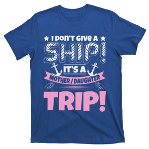 It's A Mother Daughter Trip Cruise Boat Ship Family Jokes Funny Gift T-Shirt