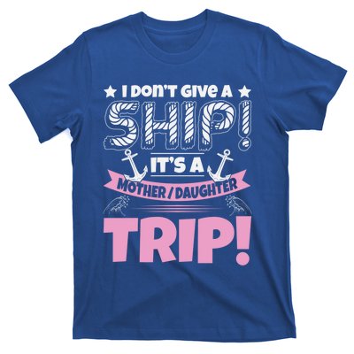 It's A Mother Daughter Trip Cruise Boat Ship Family Jokes Funny Gift T-Shirt