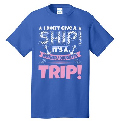 It's A Mother Daughter Trip Cruise Boat Ship Family Jokes Funny Gift Tall T-Shirt