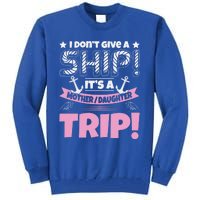 It's A Mother Daughter Trip Cruise Boat Ship Family Jokes Funny Gift Tall Sweatshirt