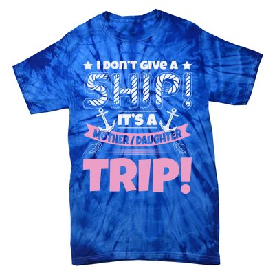 It's A Mother Daughter Trip Cruise Boat Ship Family Jokes Funny Gift Tie-Dye T-Shirt