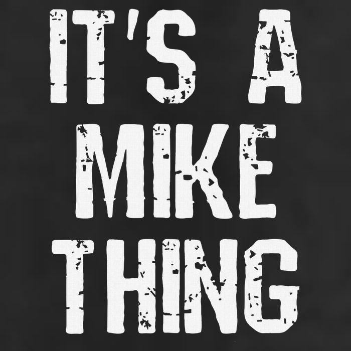 ItS A Mike Thing Funny Sarcastic Name Joke Distressed Text Cool Comfort Performance Bucket Hat