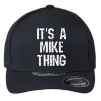 ItS A Mike Thing Funny Sarcastic Name Joke Distressed Text Flexfit Unipanel Trucker Cap
