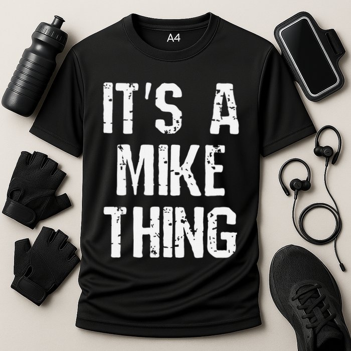 ItS A Mike Thing Funny Sarcastic Name Joke Distressed Text Performance Shirt