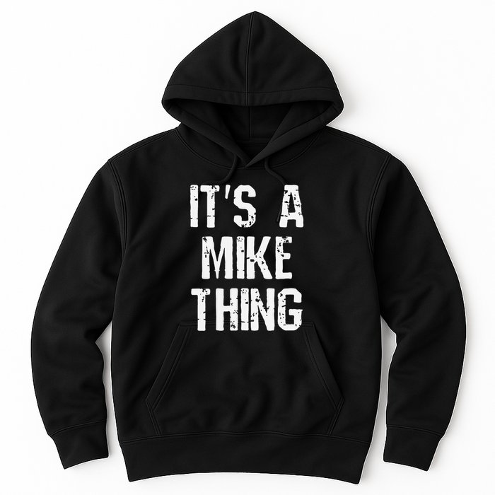 ItS A Mike Thing Funny Sarcastic Name Joke Distressed Text Hoodie