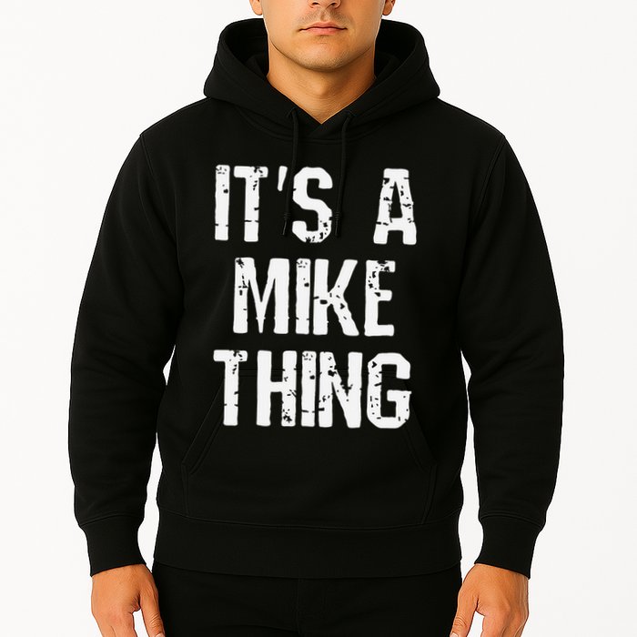 ItS A Mike Thing Funny Sarcastic Name Joke Distressed Text Hoodie