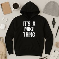 ItS A Mike Thing Funny Sarcastic Name Joke Distressed Text Hoodie