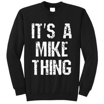 ItS A Mike Thing Funny Sarcastic Name Joke Distressed Text Sweatshirt