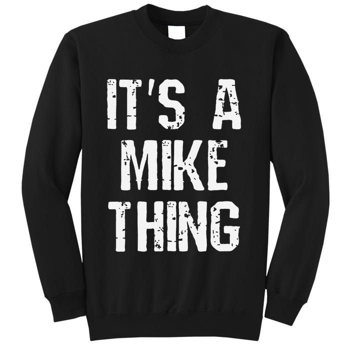 ItS A Mike Thing Funny Sarcastic Name Joke Distressed Text Sweatshirt