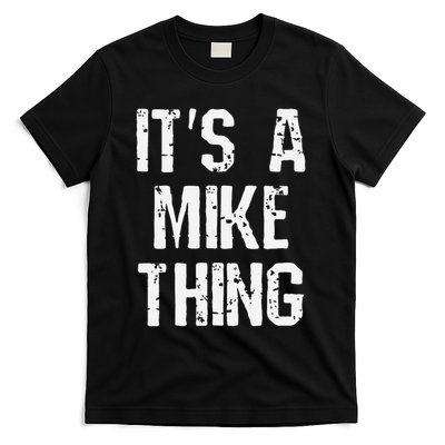 ItS A Mike Thing Funny Sarcastic Name Joke Distressed Text T-Shirt