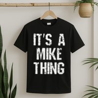 ItS A Mike Thing Funny Sarcastic Name Joke Distressed Text T-Shirt