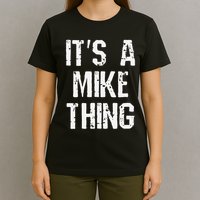 ItS A Mike Thing Funny Sarcastic Name Joke Distressed Text T-Shirt