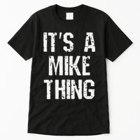 ItS A Mike Thing Funny Sarcastic Name Joke Distressed Text Tall T-Shirt
