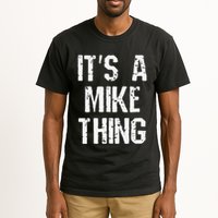 ItS A Mike Thing Funny Sarcastic Name Joke Distressed Text Tall T-Shirt