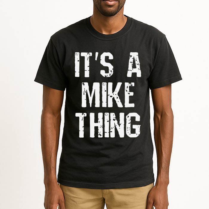 ItS A Mike Thing Funny Sarcastic Name Joke Distressed Text Tall T-Shirt