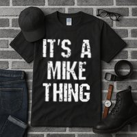 ItS A Mike Thing Funny Sarcastic Name Joke Distressed Text Tall T-Shirt