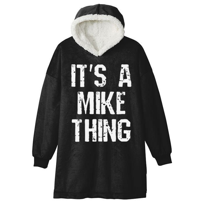 ItS A Mike Thing Funny Sarcastic Name Joke Distressed Text Hooded Wearable Blanket